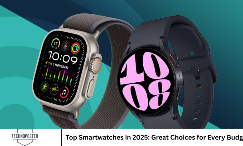 Top Smartwatches in 2025: Great Choices for Every Budget