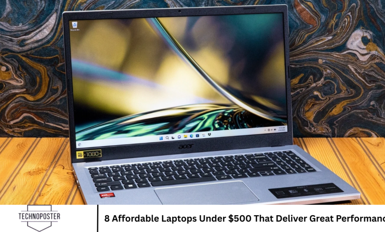 8 Affordable Laptops Under $500 That Deliver Great Performance