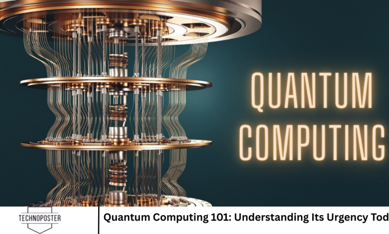 Quantum Computing 101: Understanding Its Urgency Today